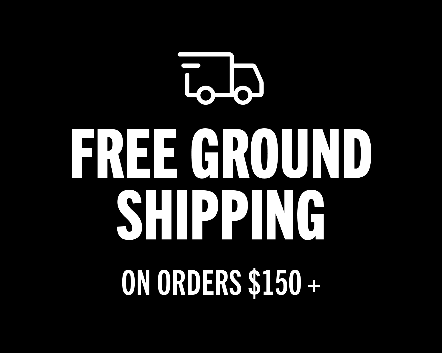 FREE SHIPPING ON ORDERS $150+