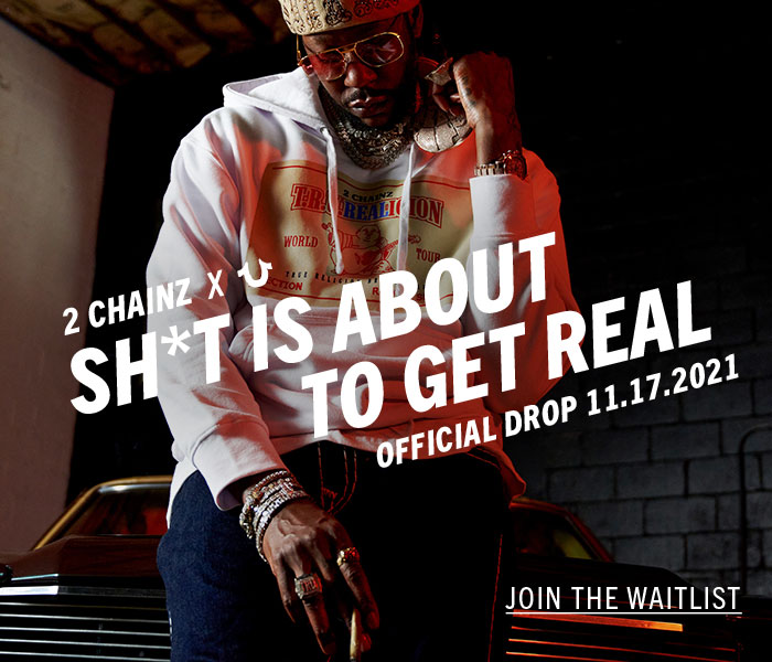 2 Chainz and True Religion. Sh*t is about to get real. Official Drop 11/17/21 Join the Waitlist.
