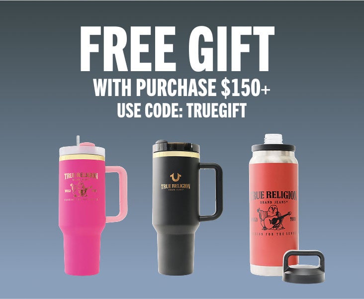 FREE GIFT WITH PURCHASE $150+ USE CODE: TRUEGIFT