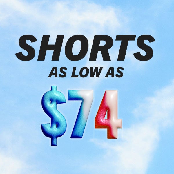Shorts Starting at $74