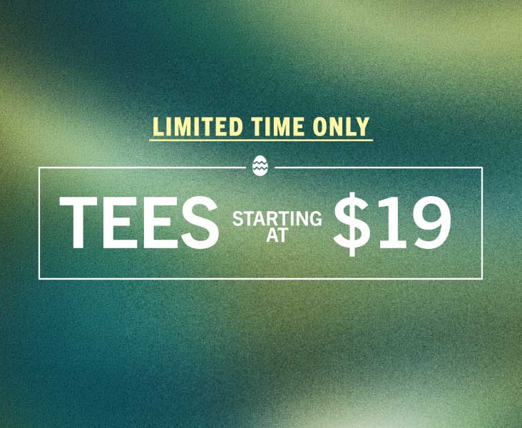 TEES STARTING AT $19