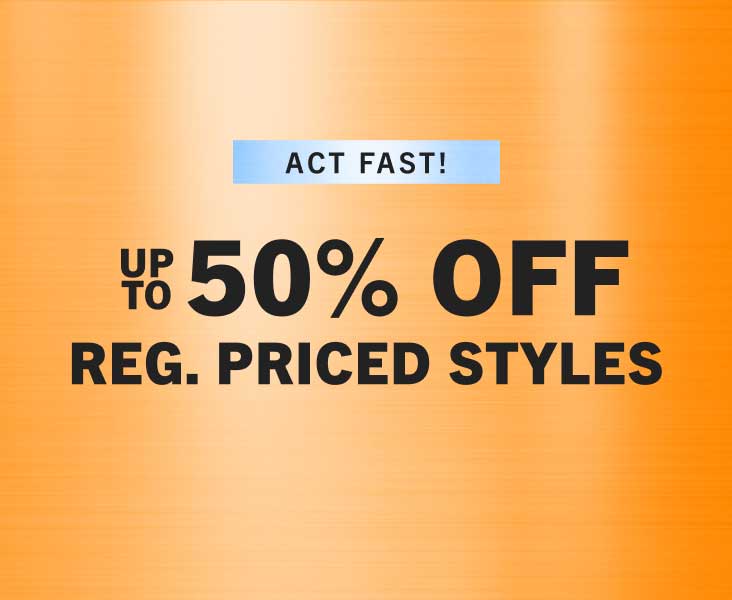 UP TO 50% OFF REG. PRICE