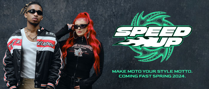 Speed Up. Make moto your style motto. Coming fast spring 2024.
