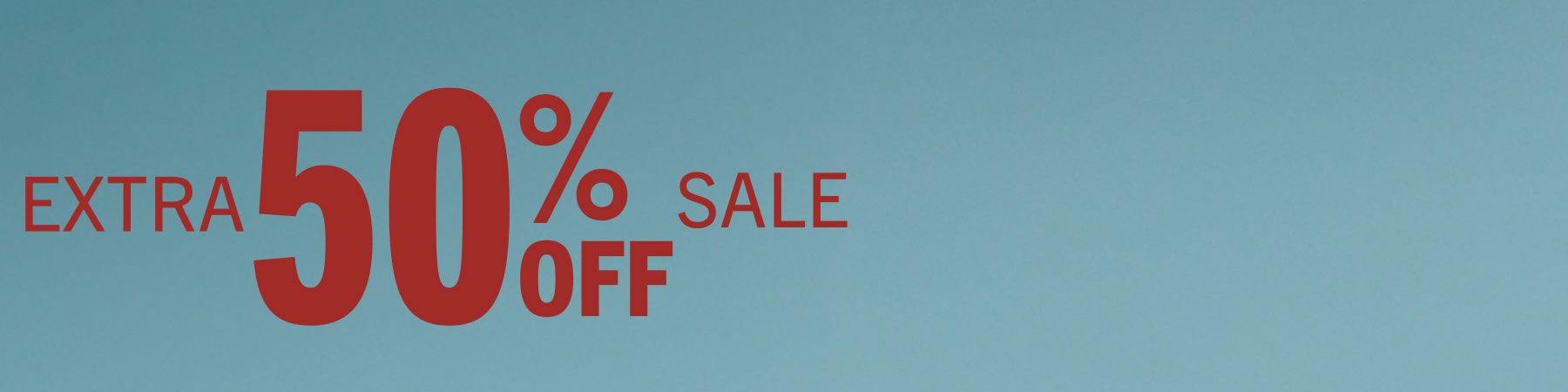 EXTRA 50% OFF SALE