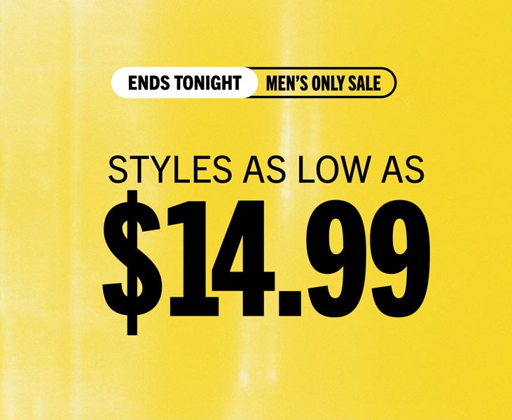 MEN'S STYLES AS LOW AS $14.99