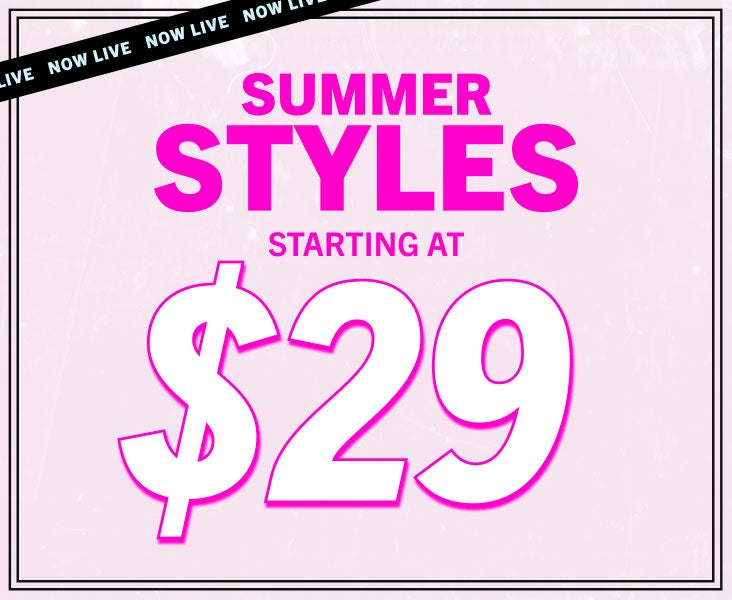 STYLES STARTING AT $29