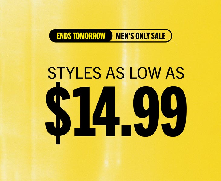 MEN'S STYLES AS LOW AS $14.99