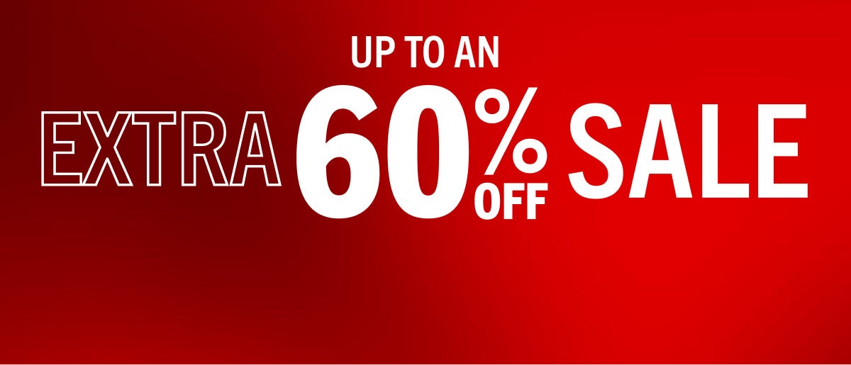 UP TO AN EXTRA 60% OFF SALE