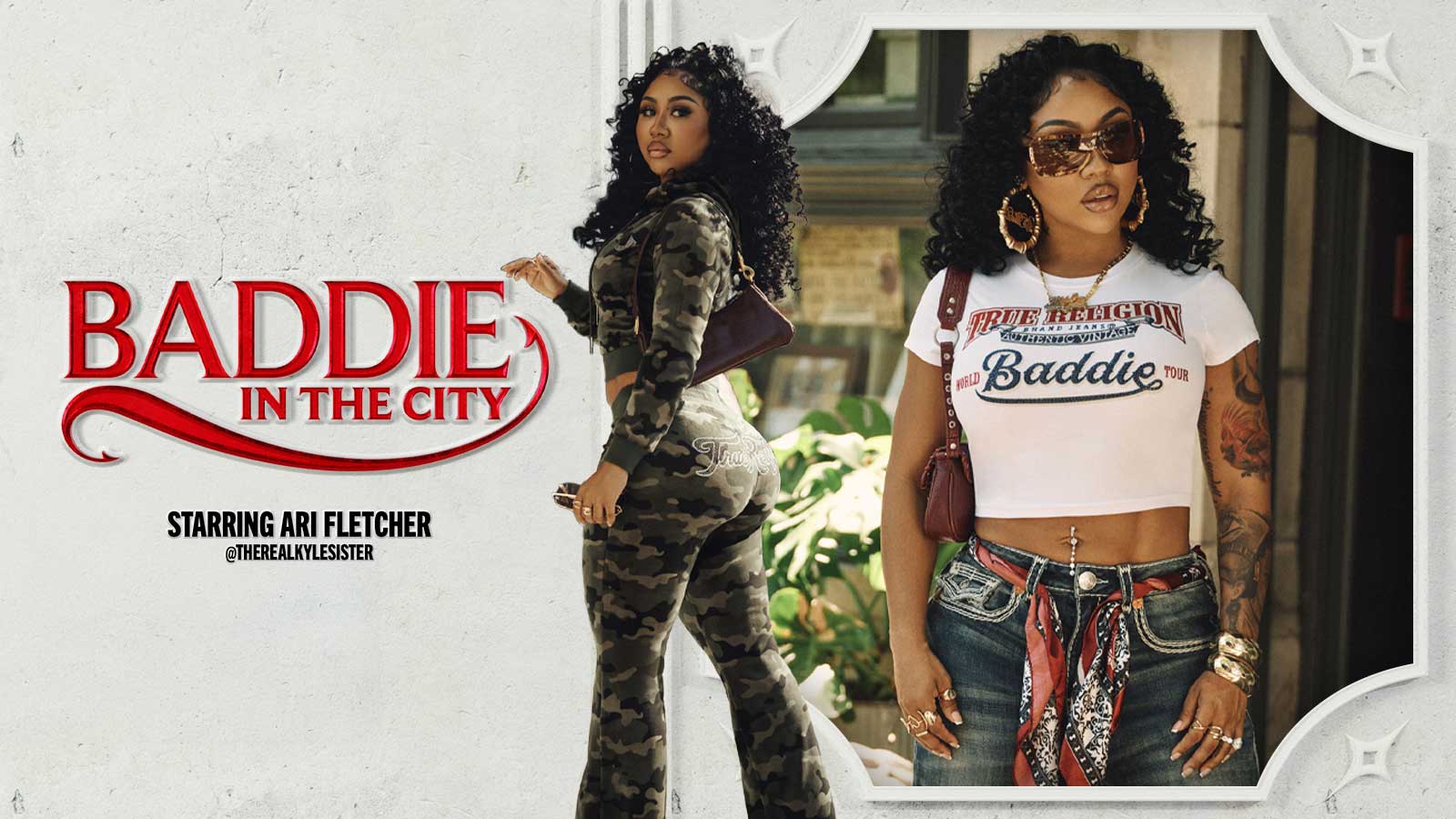 Baddie in the City Starring Ari Fletcher True Religion