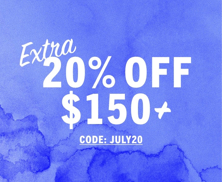 GET EXTRA 20% OFF $150+ USE CODE: JULY20