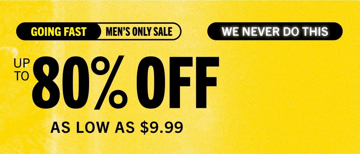 MEN'S ONLY SALE UP TO 80% OFF