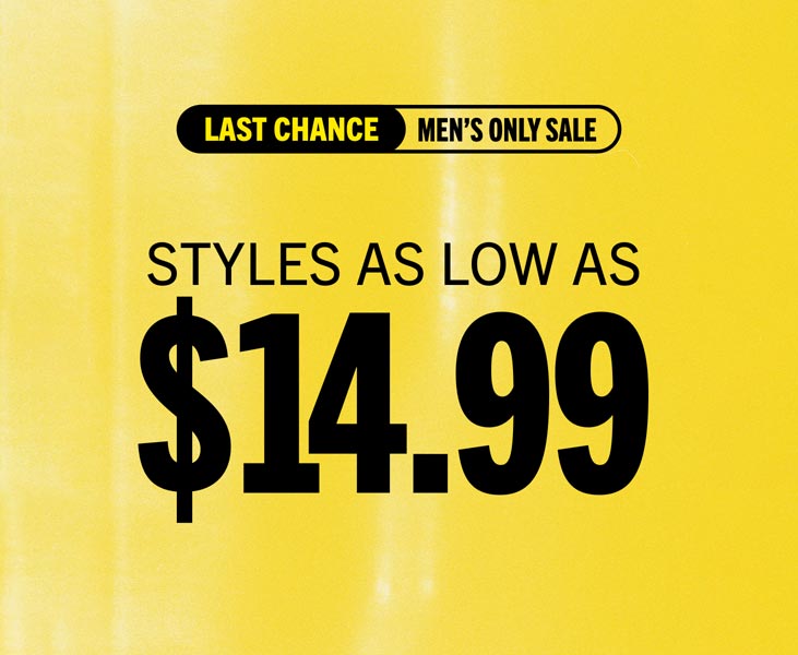 MEN'S STYLES AS LOW AS $14.99