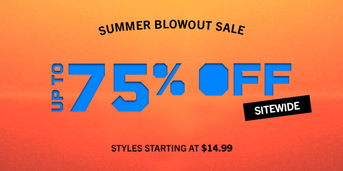Summer Blowout Sale. Up to 75% Off Sitewide.
