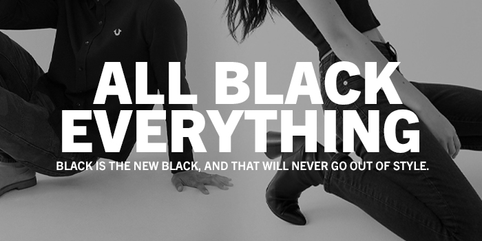 All Black Everything. Black is the new black, and that will never go out of style.